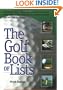 The Golf Book of Lists: Everything Golf-From the Greatest Courses and Most Challenging Greens, to the Greatest Players and the Best Equipment