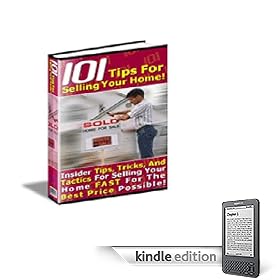 101 Tips For Selling Your Home: Insider Tips, Tricks & Tactics