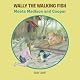 Wally the Walking Fish: Meets Madison and Cooper