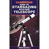 the cambridge guide to stargazing with your telescope