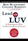 Lead with LUV : a different way to create real success