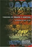 Visions Of Peace And Justice: San Francisco Bay Area: 1974-2007. Over 30 Years Of Political Posters From The Archives Of Inkworks Press