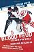 Blood Feud: Detroit Red Wings v. Colorado Avalanche: The Inside Story of Pro Sports' Nastiest and Best Rivalry of Its Era