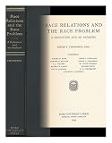 Race Relations and the Race Problem, a Definition and an Analysis. Edgar T. Thompson, Editor; Contributors: Robert E. Park, Edward B. Reuter, S. J. Holmes [And Others]