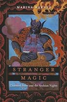 Stranger Magic: Charmed States and the Arabian Nights Stranger Magic: Charmed States and the Arabian Nights