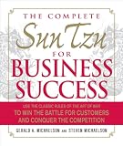 The Complete Sun Tzu for Business Success: Use the Classic Rules of The Art of War to Win the Battle for Customers and Conquer the Competition