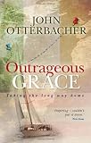 Outrageous Grace: Taking the Long Way Home