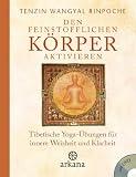 Den feinstofflichen K&ouml;rper aktivieren: Tibetische Yoga-&Uuml;bungen f&uuml;r innere Weisheit und Klarheit - Mit DVD - Tenzin Wangyal Rinpoche