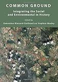 Common ground : integrating the social and environmental in history
