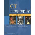 CT Urography: An Atlas by Stuart G Silverman and Richard H Cohan