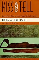 Kiss and Tell: Surveying Sex in the Twentieth Century