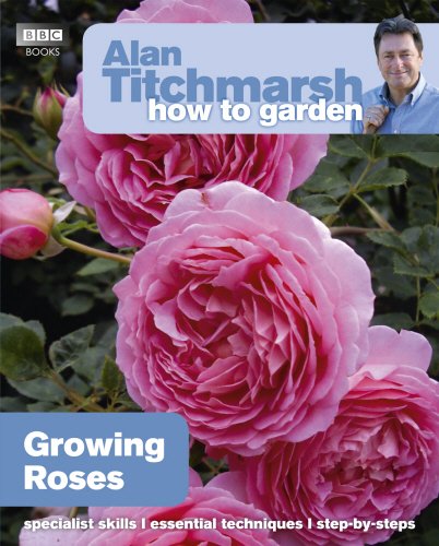 alan titchmarsh how to garden growing roses