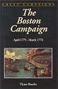 The Boston Campaign: April 1775-march 1776 (Great Campaigns)