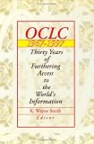 OCLC 1967-1997: Thirty Years of Furthering Access to the World's Information