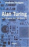 Alan Turing ou l'�nigme de l'intelligence