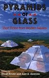 Pyramids of Glass: Short Fiction from Modern Mexico