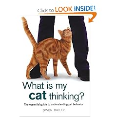 What Is My Cat Thinking?: The Essential Guide to Understanding Pet Behavior