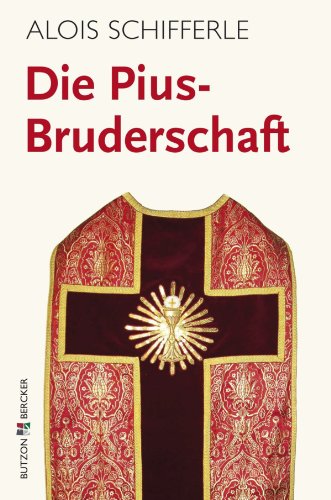 Die Pius-Bruderschaft: Informationen - Positionen - Perspektiven (German Edition)