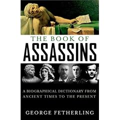The Book of Assassins: A Biographical Dictionary from Ancient Times to the Present