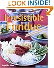 Irresistible Fondues (Quick & Easy)