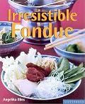 Irresistible Fondues (Quick & Easy)