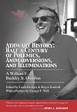 Athwart history : half a century of polemics, animadversions, and illuminations : a William F. Buckley, Jr., omnibus