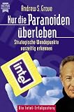 Nur die Paranoiden ueberleben. Strategische Wendepunkte vorzeitig erkennen.