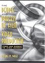 The People and Process of Film and Video Production: From Low Budget to High Budget