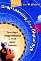 Deep Learning for a Digital Age: Technology's Untapped Potential to Enrich Higher Education
