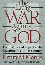 The Long War Against God: The History and Impact of the Creation/Evolution Conflict