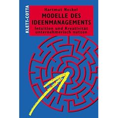 Modelle des Ideenmanagements. Intuition und Kreativit�t unternehmerisch nutzen