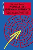 Modelle des Ideenmanagements. Intuition und Kreativit�t unternehmerisch nutzen