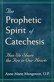 The Prophetic Spirit of Catechesis: How We Share the Fire in Our Hearts