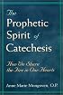 The Prophetic Spirit of Catechesis: How We Share the Fire in Our Hearts