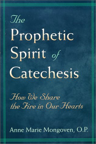 The Prophetic Spirit of Catechesis: How We Share the Fire in Our Hearts under Catechisms in The Books Store