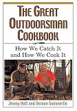 The Great Outdoorsman Cookbook: How We Catch It and How We Cook It