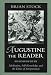Search : Augustine the Reader: Meditation, Self-Knowledge, and the Ethics of Interpretation