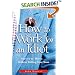 How to Work for an Idiot: Survive & Thrive-- Without Killing Your Boss