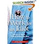 How to Work for an Idiot: Survive & Thrive-- Without Killing Your Boss