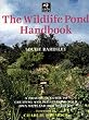 The Wildlife Pond Handbook: A Practical Guide to Creating and Maintaining Your Own Wetland for Wildlife