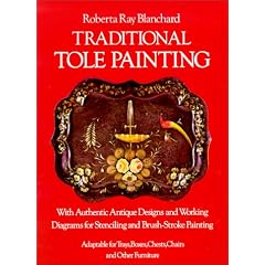 Traditional Tole Painting: With Authentic Antique Designs and Working Diagrams for Stenciling and Brush-Stroke Painting, Adaptable for Trays, Boxes,