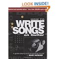 How to Write Songs on Guitar: A Guitar-playing and Songwriting Course