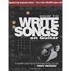 How to Write Songs on Guitar: 2nd Edition, Expanded and Updated