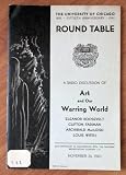 Art and Our Warring World: A Radio Discussion By The University of Chicago Round Table No. 141 (353RD Broadcast in Cooperation With the National Broadcasting Company, November 24, 1940)