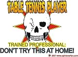 TABLE TENNIS PLAYER TRAINED PROFESSIONAL: DON'T TRY THIS AT HOME! Short Sleeve T-Shirt