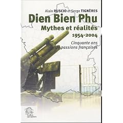 Dien Bien Phu, Mythes et r�alit�s : Cinquante ans de passions fran�aises (1954-2004)
