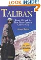Taliban: Islam, Oil and the New Great Game in Central Asia
