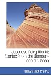 Japanese Fairy World: Stories from the Wonder-lore of Japan