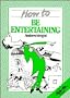 How To Be Entertaining