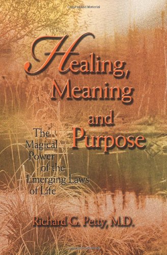 Healing, Meaning and Purpose: The Magical Power of the Emerging Laws of Life
